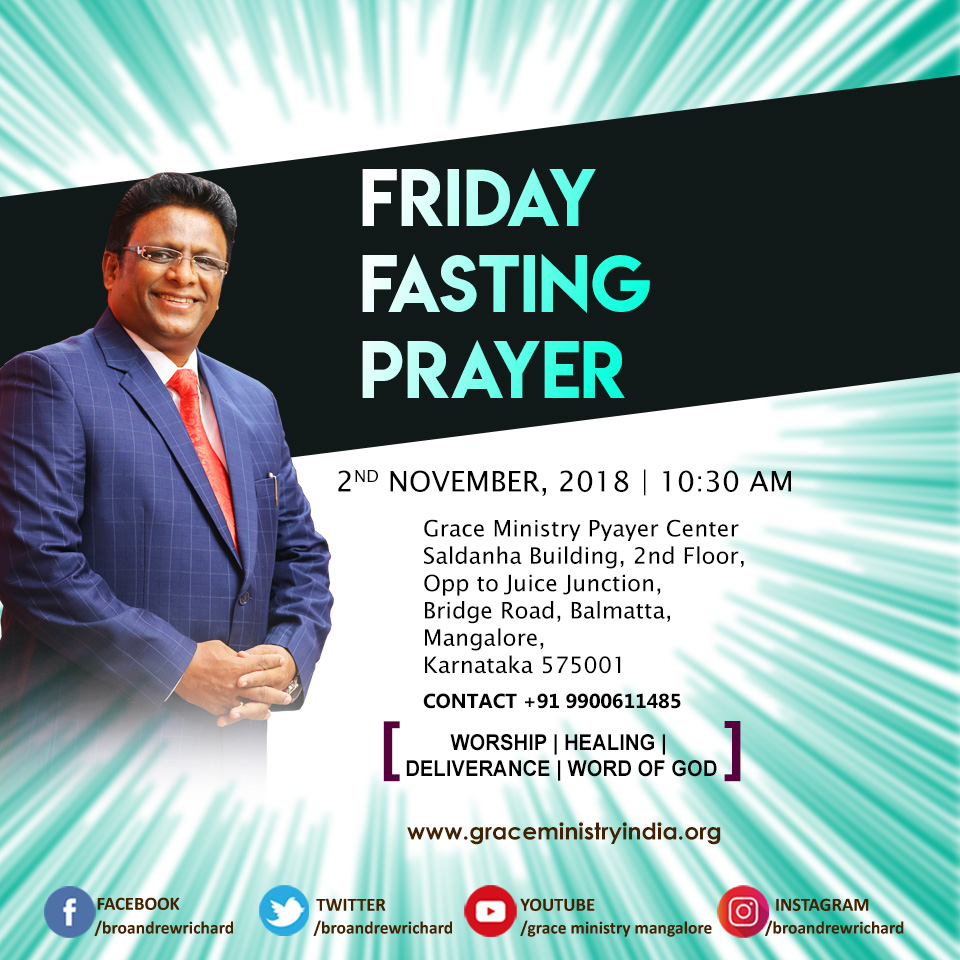 Join the Friday Fasting Retreat Prayer of Bro Andrew Richard at the Grace Ministry Prayer Center in Balmatta, Mangalore on Friday, Nov 2nd, 2018. Come to encounter the life-changing word of God and also get Healing and Deliverance.
